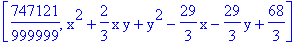 [747121/999999, x^2+2/3*x*y+y^2-29/3*x-29/3*y+68/3]